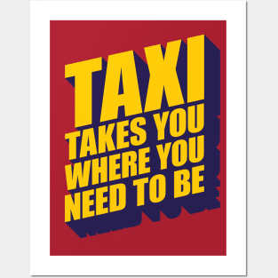 TAXI Takes You Where You Need To Be Quote Posters and Art